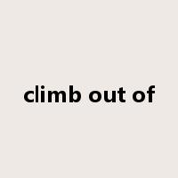 climb out of是什么意思