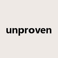 unproven是什么意思