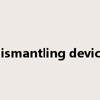 dismantling device是什么意思