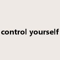 control yourself是什么意思