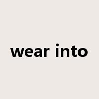 wear into是什么意思