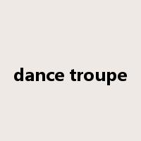 dance troupe是什么意思