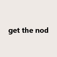 get the nod是什么意思
