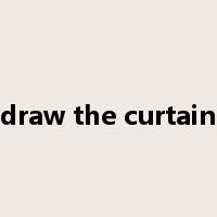 draw the curtain是什么意思