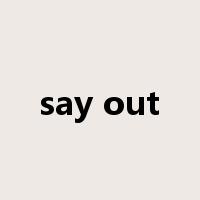 say out是什么意思