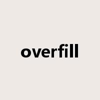 overfill是什么意思