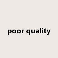 poor quality是什么意思