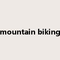 mountain biking是什么意思