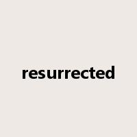 resurrected是什么意思