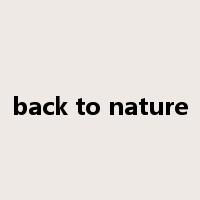 back to nature是什么意思