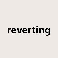 reverting是什么意思