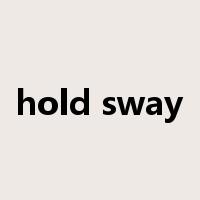 hold sway是什么意思
