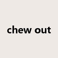 chew out是什么意思