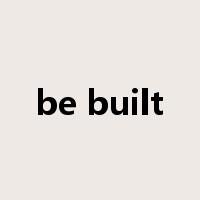 be built是什么意思