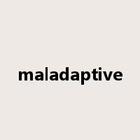 maladaptive是什么意思
