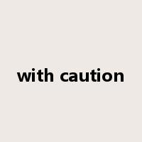 with caution是什么意思