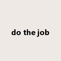 do the job是什么意思