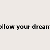 follow your dreams是什么意思