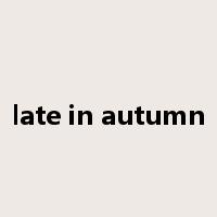 late in autumn是什么意思