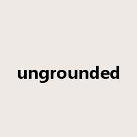 ungrounded是什么意思