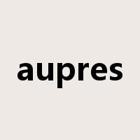 aupres是什么意思