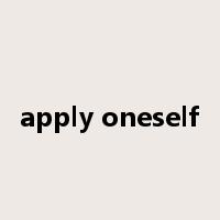 apply oneself是什么意思