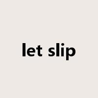 let slip是什么意思