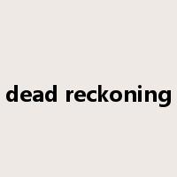 dead reckoning是什么意思