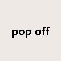 pop off是什么意思