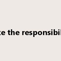 take the responsibility是什么意思