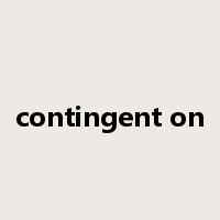 contingent on是什么意思