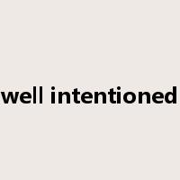 well intentioned是什么意思