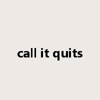 call it quits是什么意思