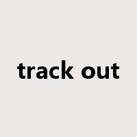 track out是什么意思