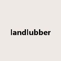 landlubber是什么意思