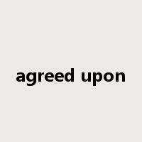 agreed upon是什么意思