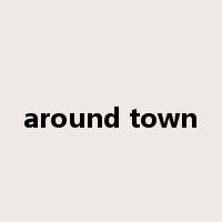 around town是什么意思