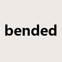 bended是什么意思