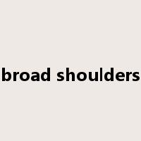 broad shoulders是什么意思