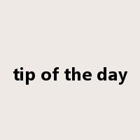 tip of the day是什么意思