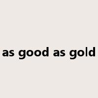 as good as gold是什么意思