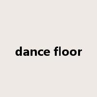 dance floor是什么意思