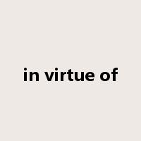 in virtue of是什么意思