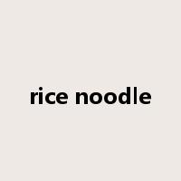 rice noodle是什么意思
