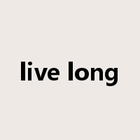 live long是什么意思