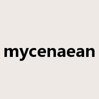 mycenaean是什么意思