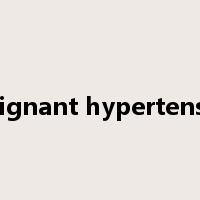 malignant hypertension是什么意思