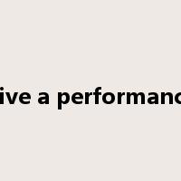 give a performance是什么意思