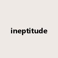 ineptitude是什么意思