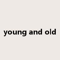 young and old是什么意思